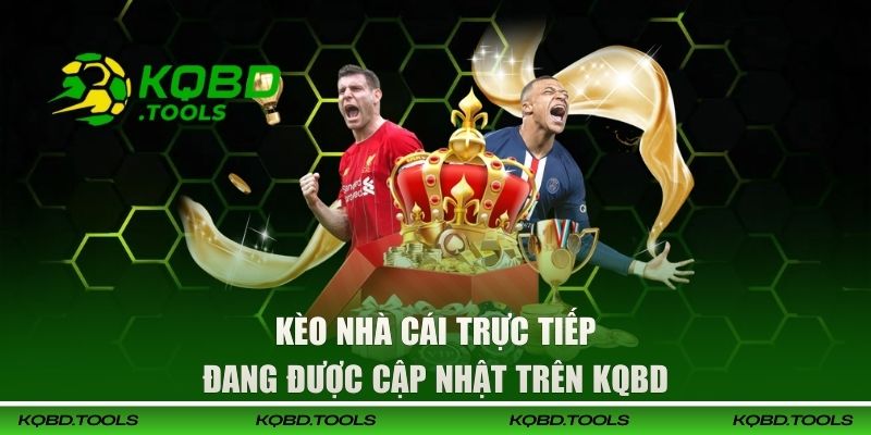 Kèo Nhà Cái Trực Tiếp Đang Được Cập Nhật Trên KQBD 3 Kèo Nhà Cái Trực Tiếp